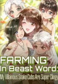 farming-in-beast-world-my-villainous-snake-cubs-are-super-clingy_cover-1