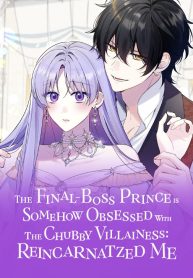 the-final-boss-prince-is-somehow-obsessed-with-the-chubby-villainess-reincarnated-me_cover-1